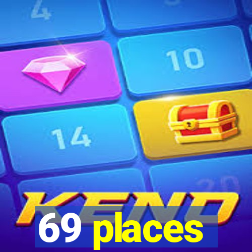 69 places